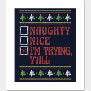 Naughty Nice I'm Trying, Y'all Ugly Holiday Sweater Funny Christmas Posters and Art